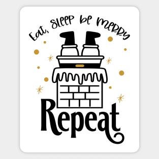 Eat sleep be merry repeat Magnet